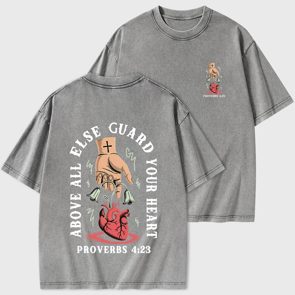 Above All Else Guard Your Heart Christian Washed T-Shirt