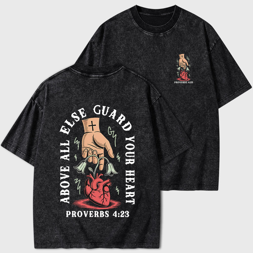 Above All Else Guard Your Heart Christian Washed T-Shirt