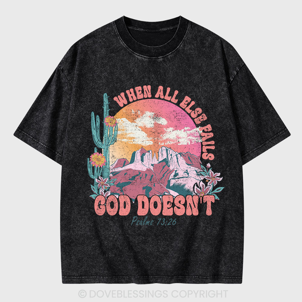 When All Else Fails God Doesn't Christian Washed T-Shirt