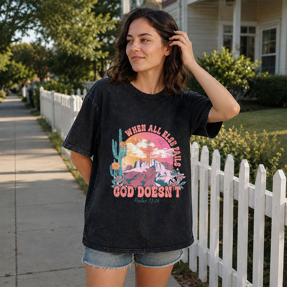 When All Else Fails God Doesn't Christian Washed T-Shirt