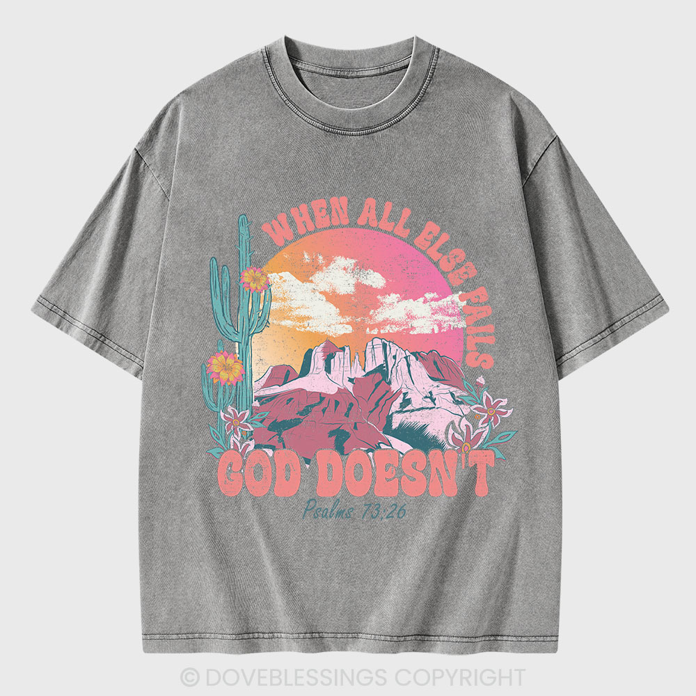 When All Else Fails God Doesn't Christian Washed T-Shirt