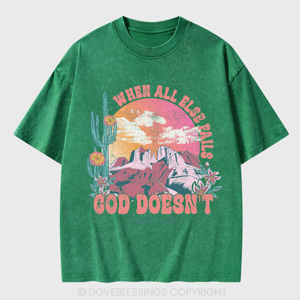When All Else Fails God Doesn't Christian Washed T-Shirt