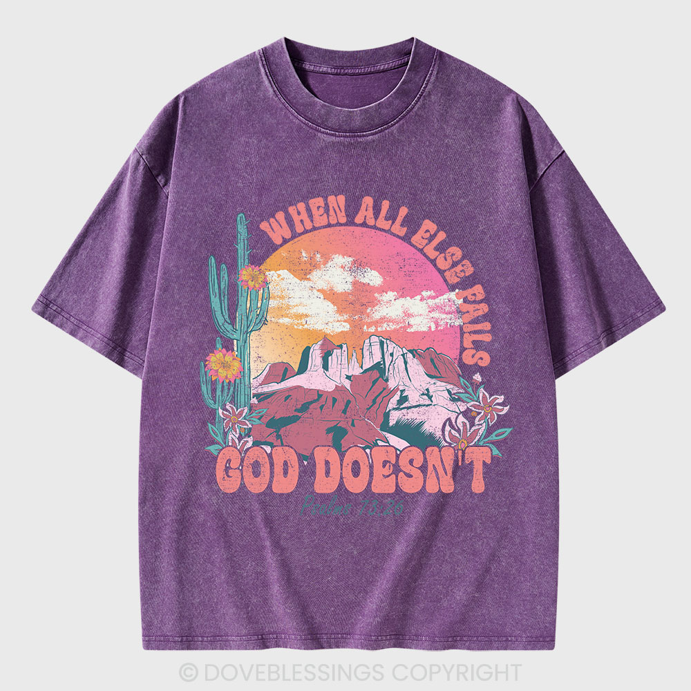 When All Else Fails God Doesn't Christian Washed T-Shirt