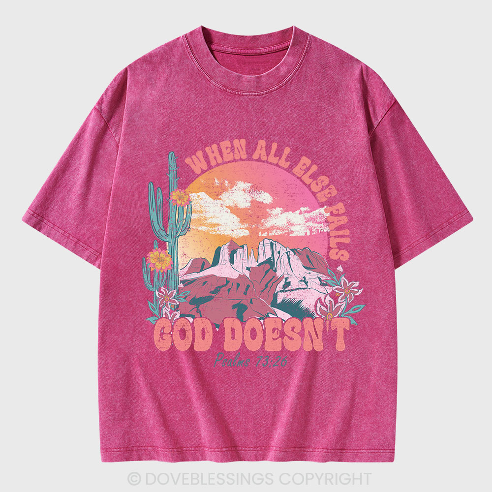 When All Else Fails God Doesn't Christian Washed T-Shirt