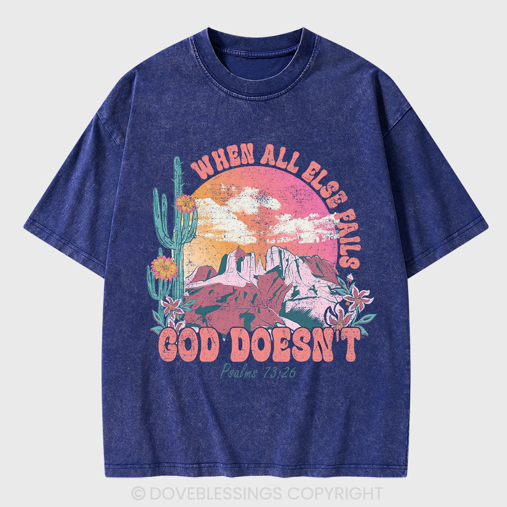 When All Else Fails God Doesn't Christian Washed T-Shirt