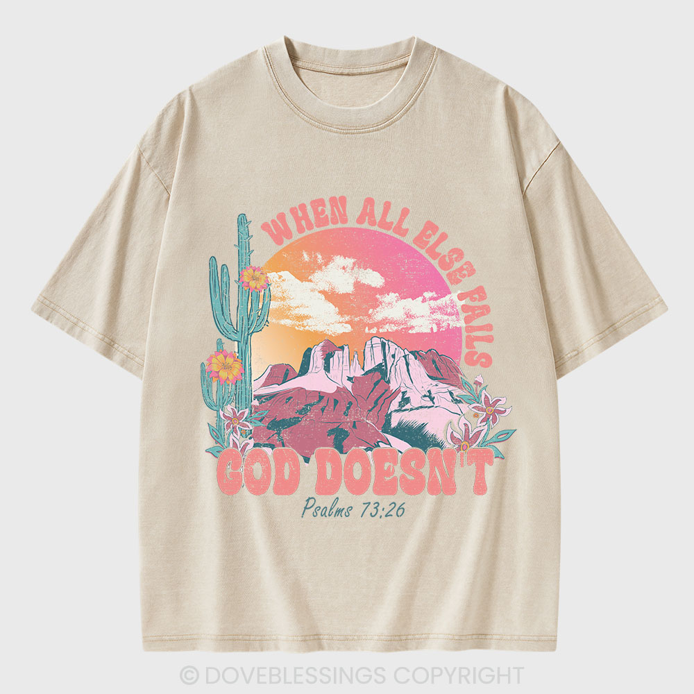 When All Else Fails God Doesn't Christian Washed T-Shirt