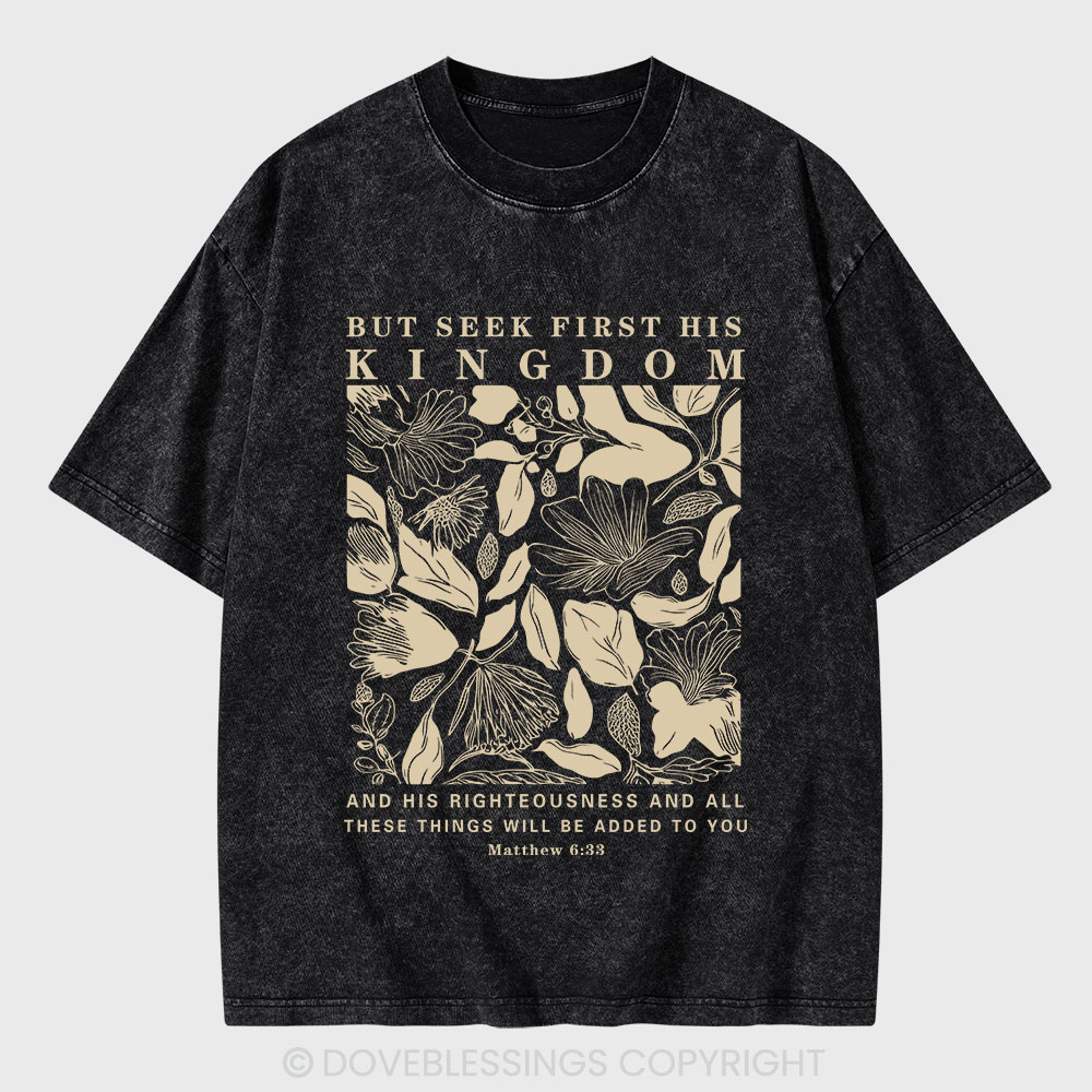 But Seek First His Kingdom Christian Washed T-Shirt