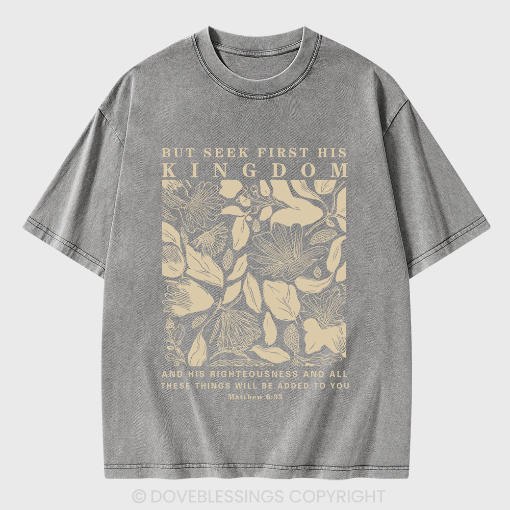 But Seek First His Kingdom Christian Washed T-Shirt