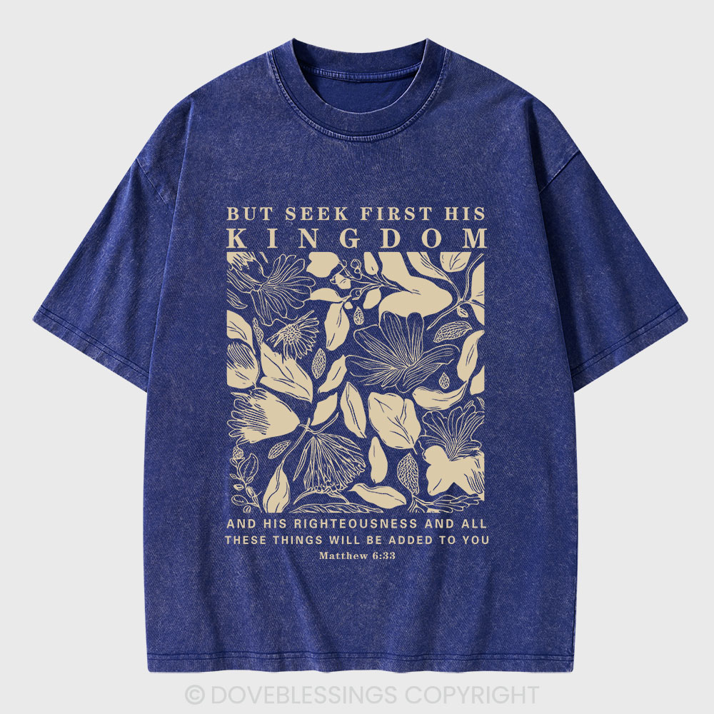 But Seek First His Kingdom Christian Washed T-Shirt