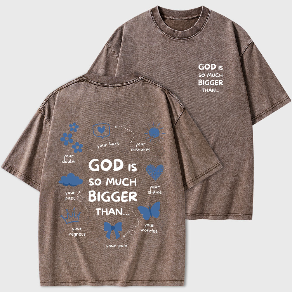 God Is So Much Bigger Than Your Regrets Christian Washed T-Shirt