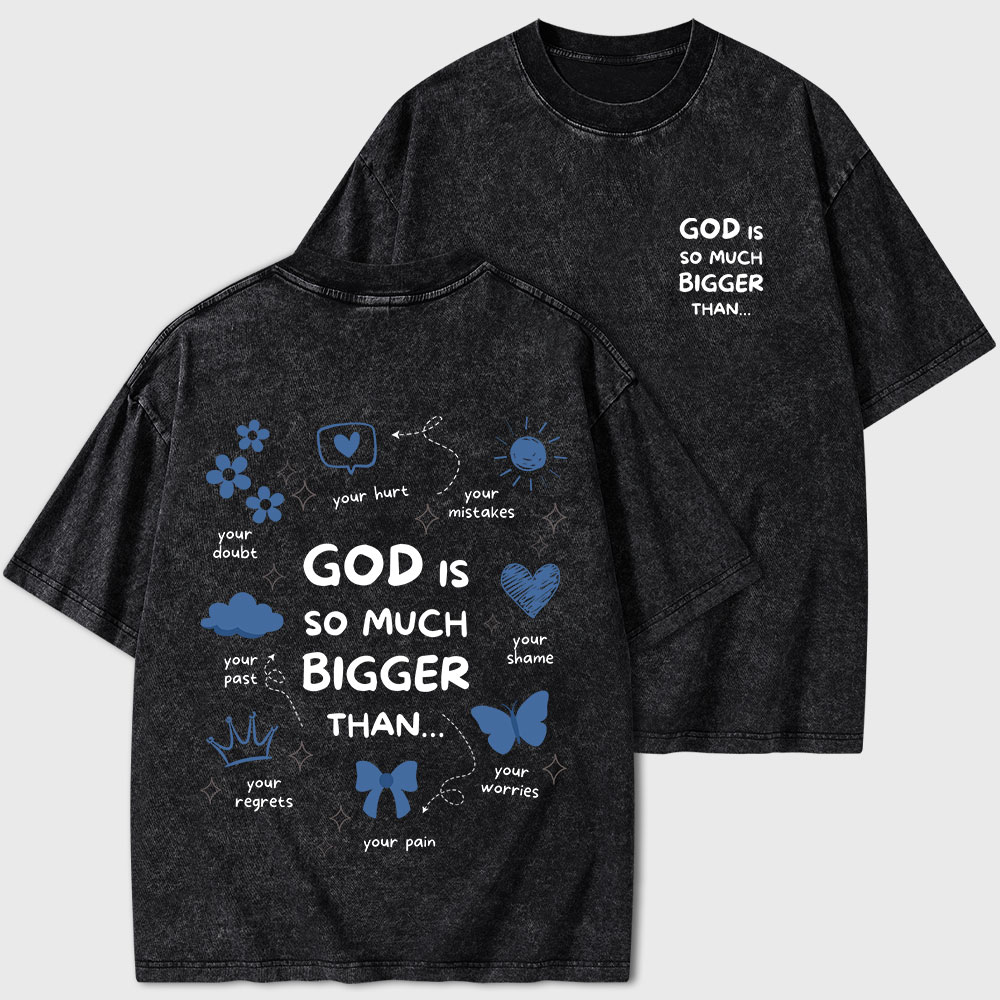 God Is So Much Bigger Than Your Regrets Christian Washed T-Shirt