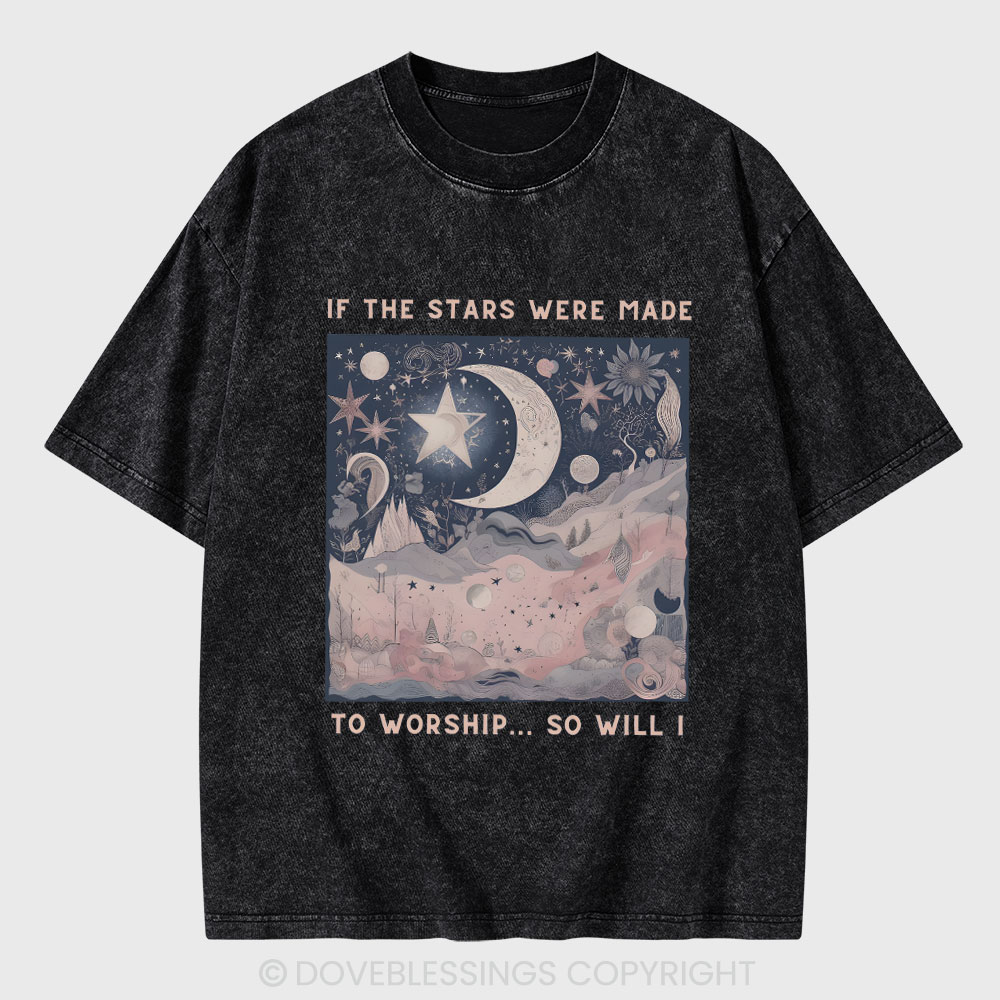 If The Star Were Made To Worship Christian Washed T-Shirt