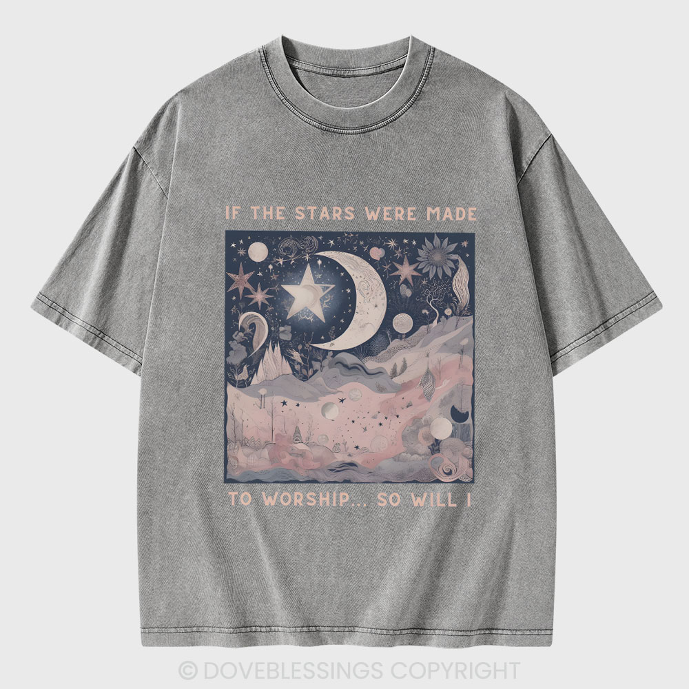 If The Star Were Made To Worship Christian Washed T-Shirt