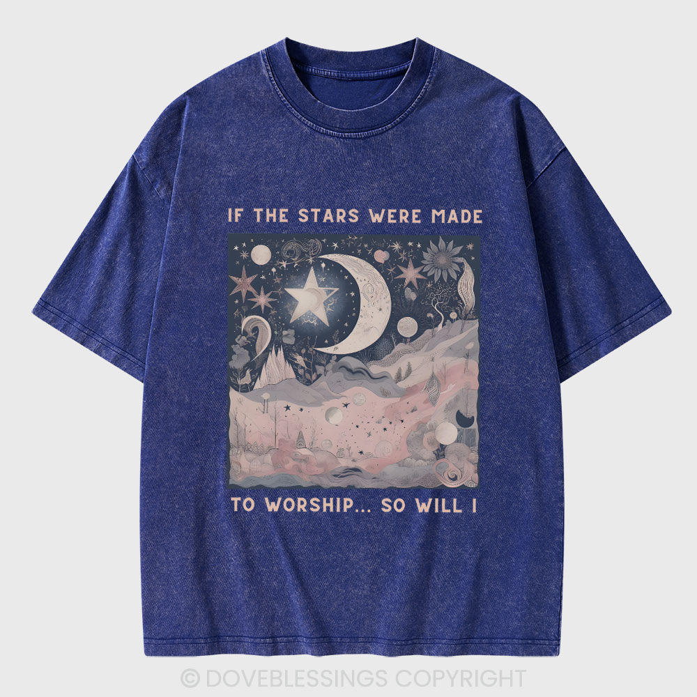 If The Star Were Made To Worship Christian Washed T-Shirt