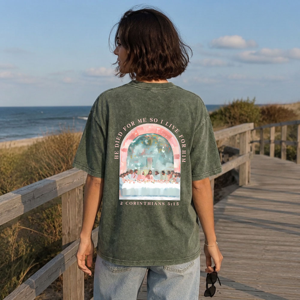 He Died For Me So I Live For Him Christian Washed T-Shirt