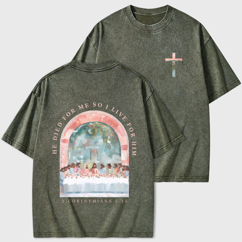 He Died For Me So I Live For Him Christian Washed T-Shirt