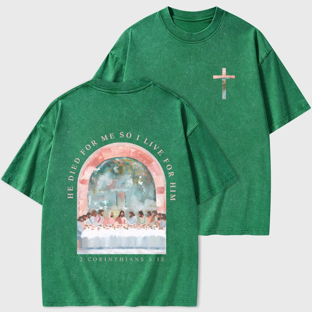 He Died For Me So I Live For Him Christian Washed T-Shirt