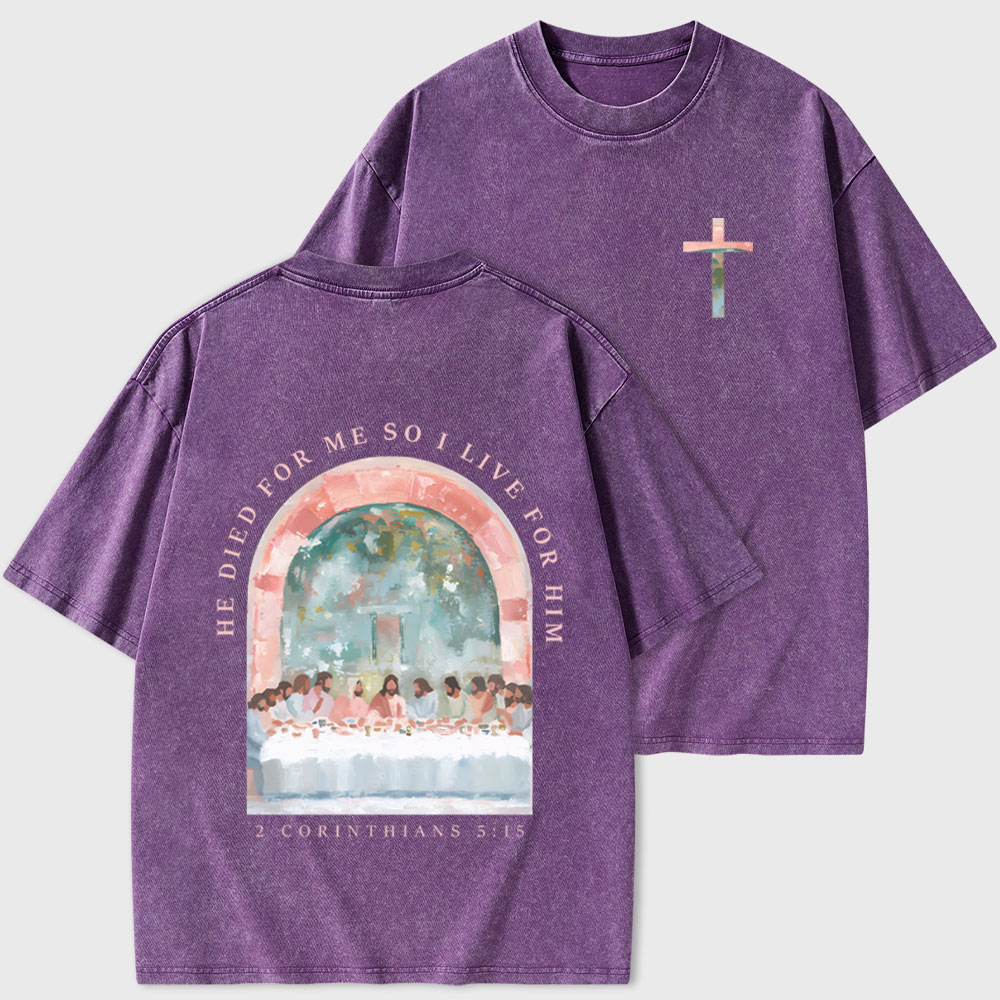 He Died For Me So I Live For Him Christian Washed T-Shirt