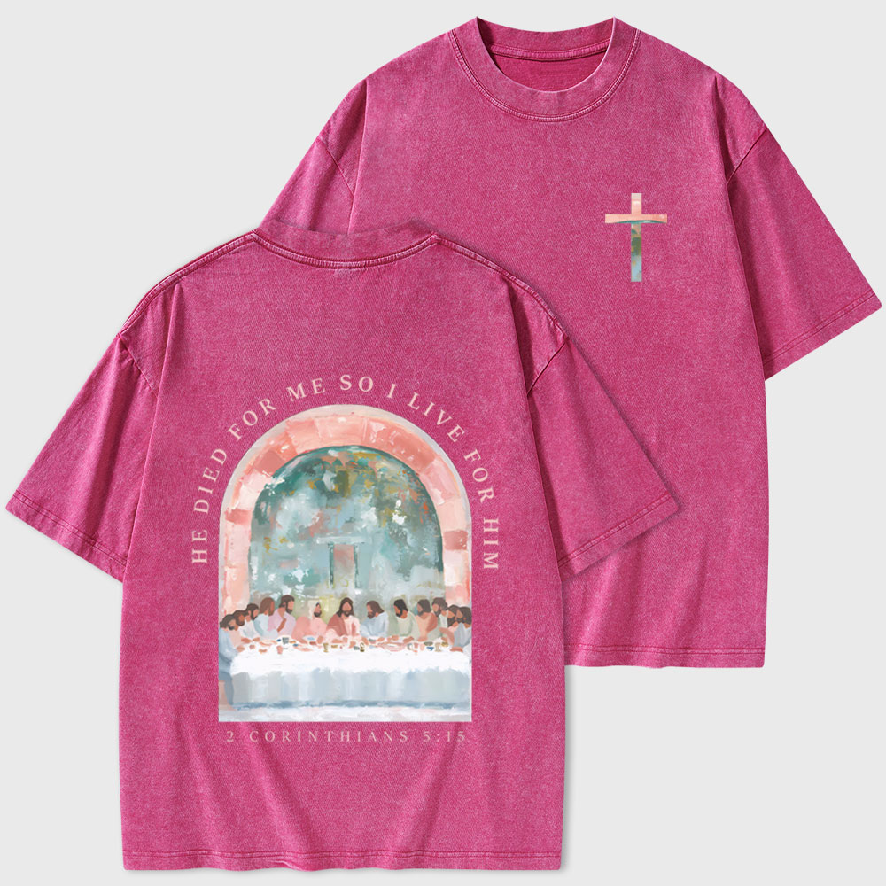 He Died For Me So I Live For Him Christian Washed T-Shirt