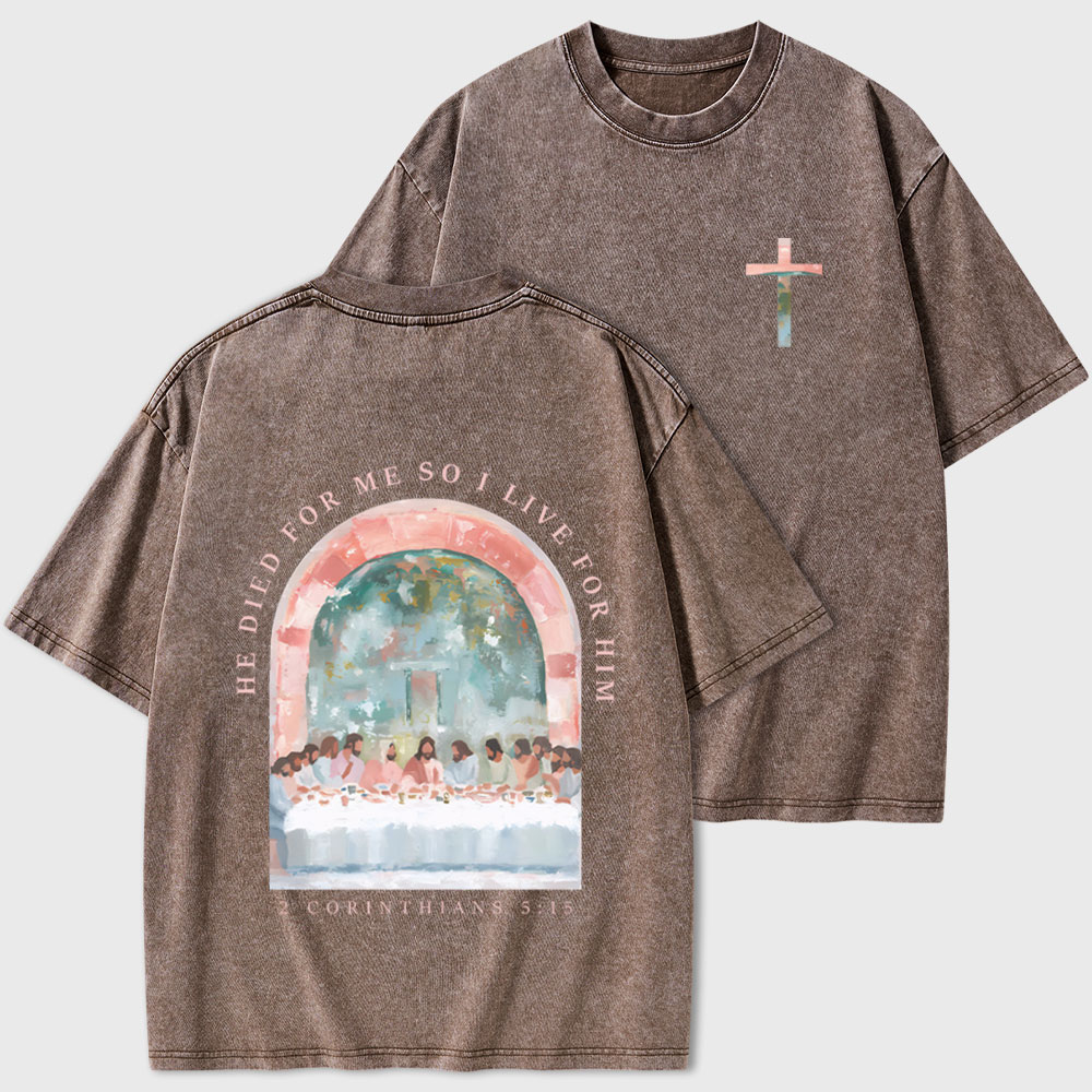 He Died For Me So I Live For Him Christian Washed T-Shirt