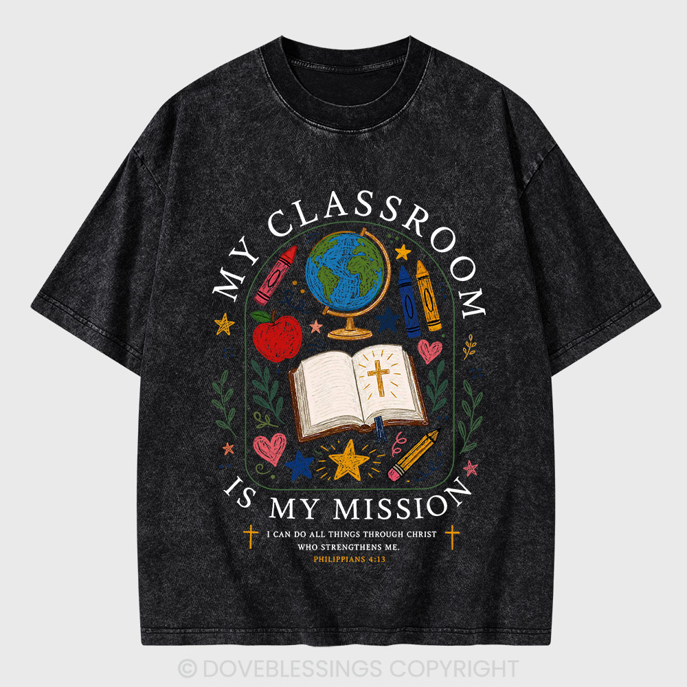 My Classroom Is My Mission Christian Washed T-Shirt