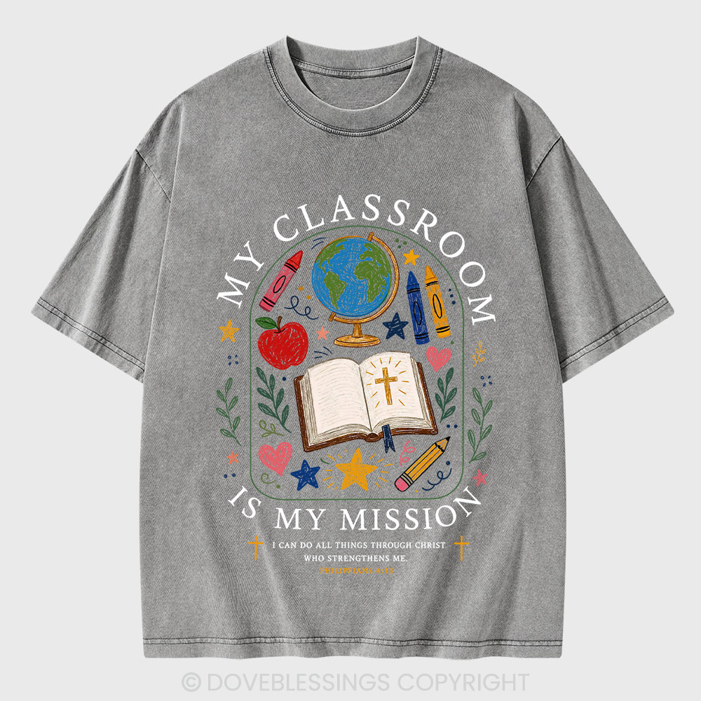 My Classroom Is My Mission Christian Washed T-Shirt
