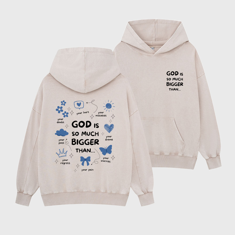 God Is So Much Bigger Than Christian Washed Hoodie