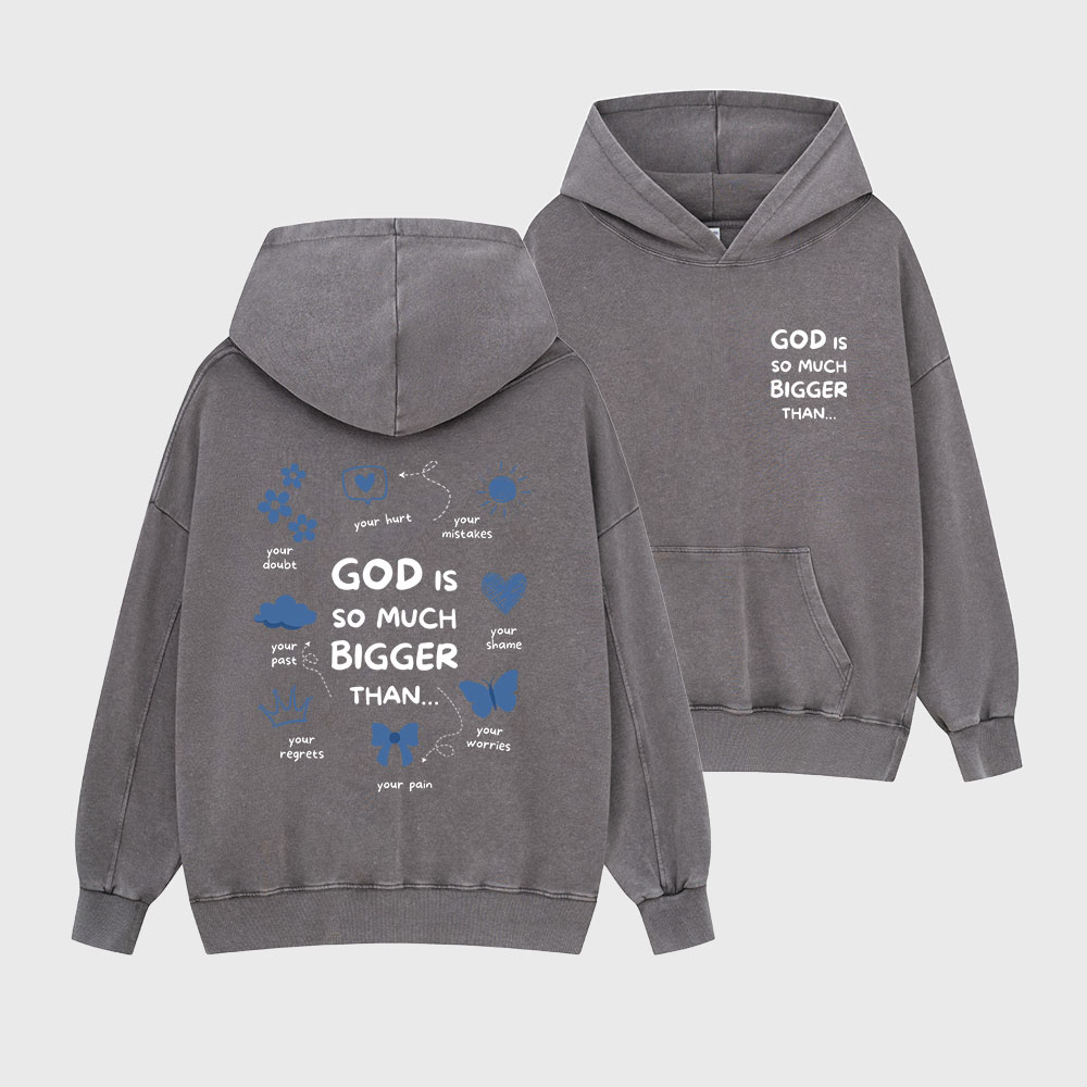 God Is So Much Bigger Than Christian Washed Hoodie