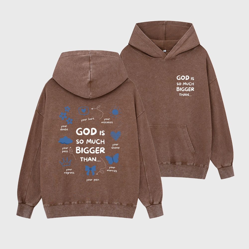 God Is So Much Bigger Than Christian Washed Hoodie