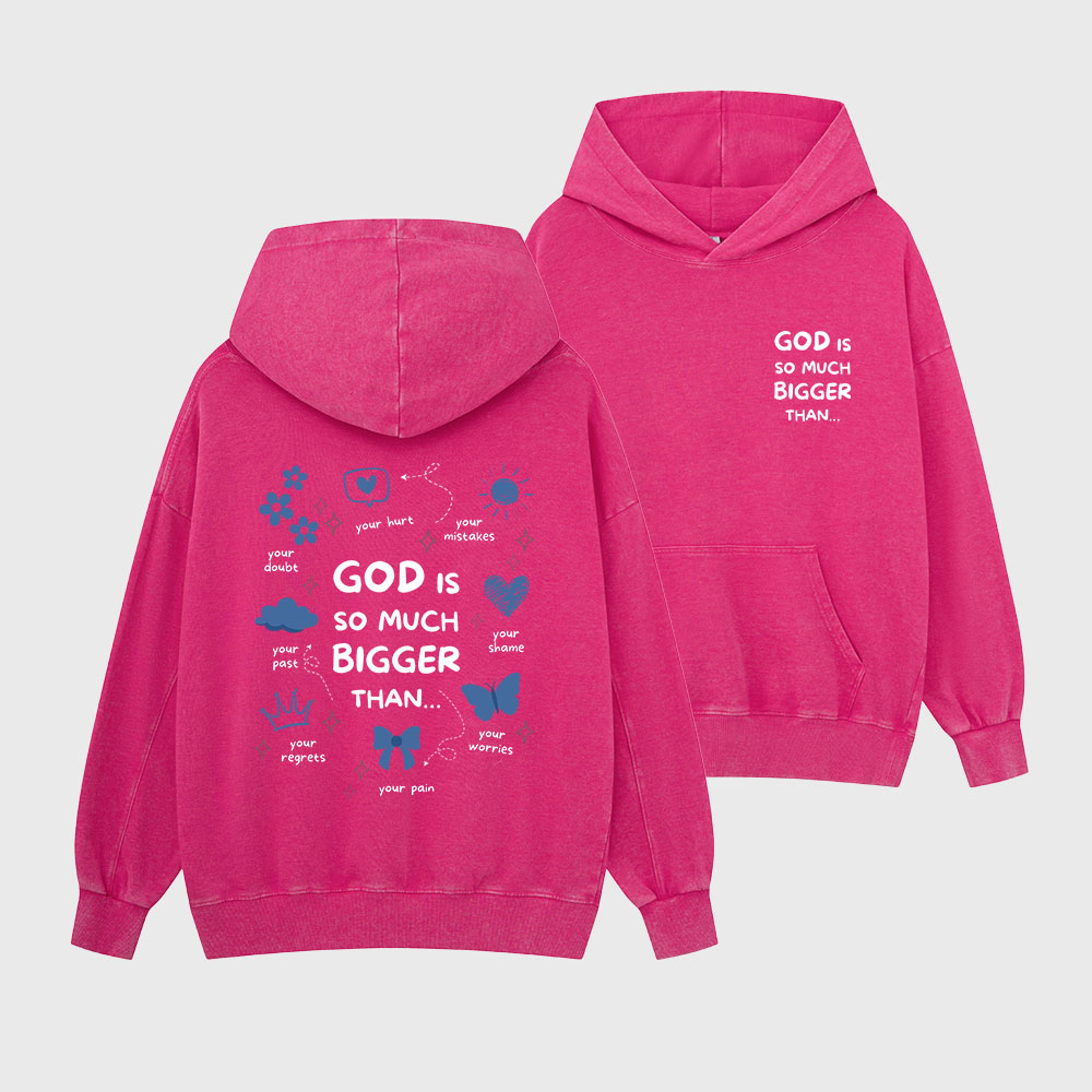 God Is So Much Bigger Than Christian Washed Hoodie