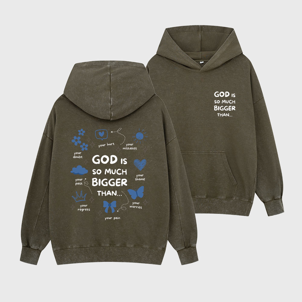 God Is So Much Bigger Than Christian Washed Hoodie