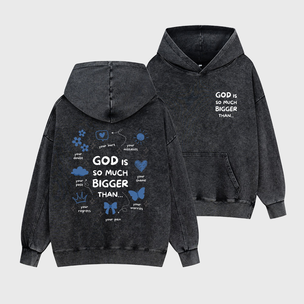 God Is So Much Bigger Than Christian Washed Hoodie