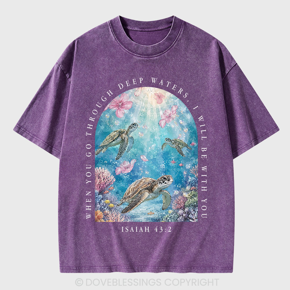 When You Go Through Deep Water I Will Be With You Christian Washed T-Shirt