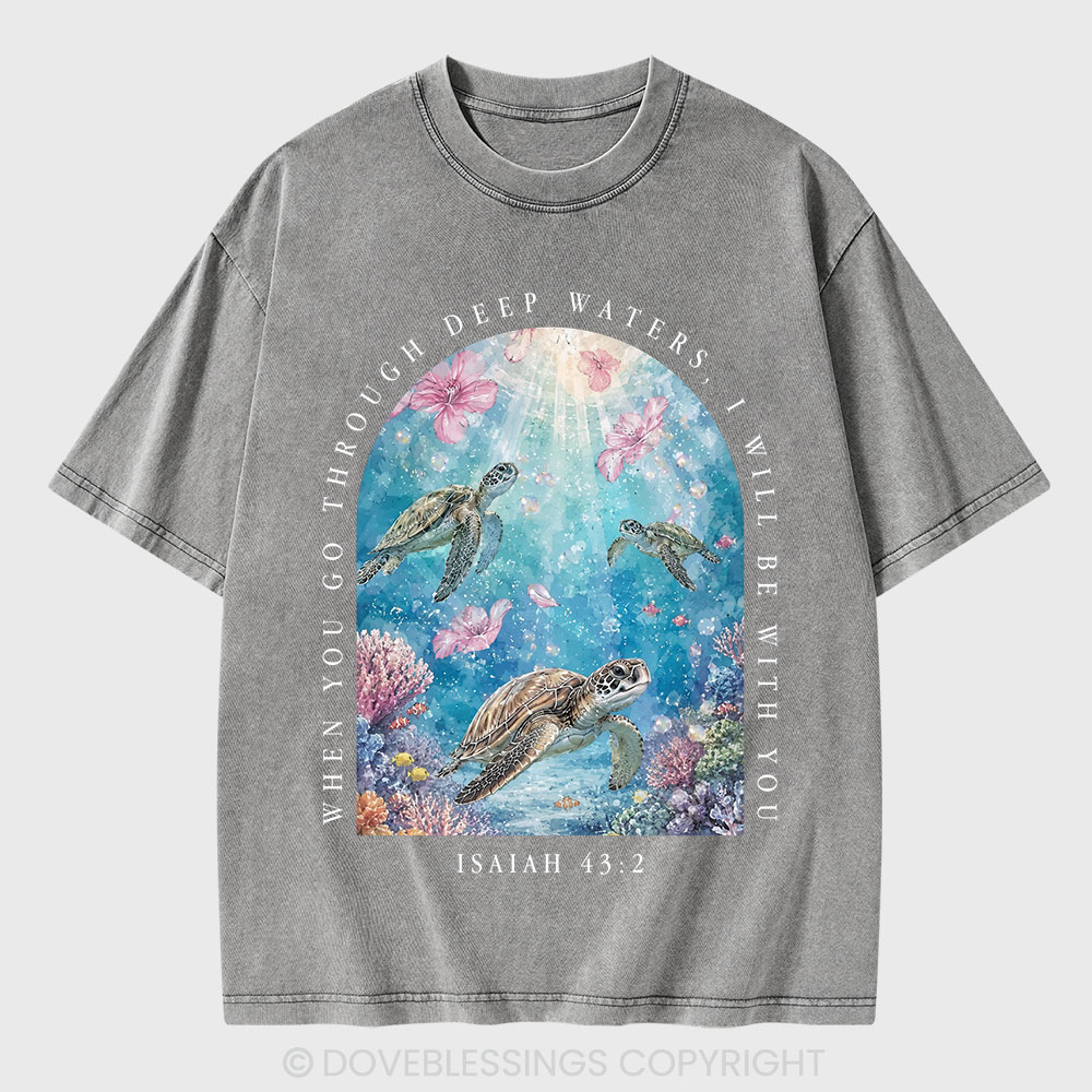 When You Go Through Deep Water I Will Be With You Christian Washed T-Shirt