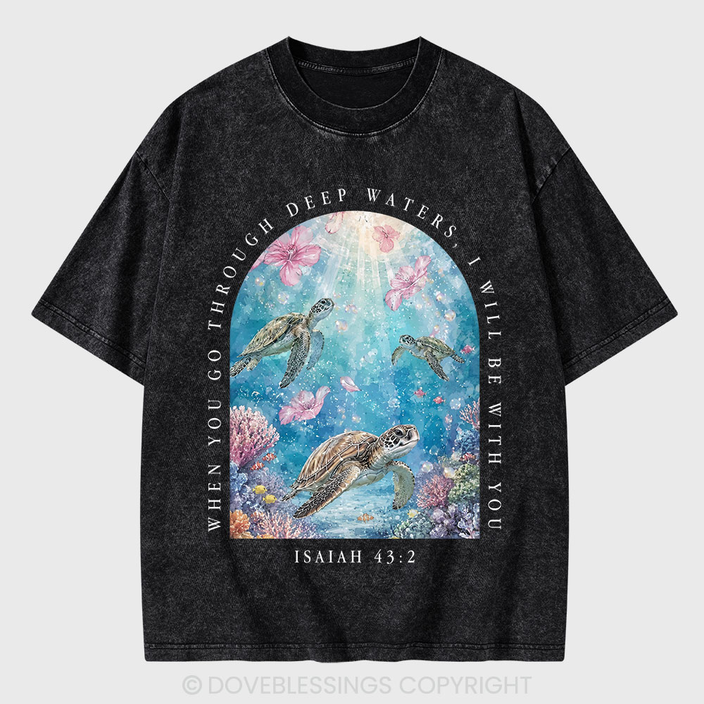 When You Go Through Deep Water I Will Be With You Christian Washed T-Shirt