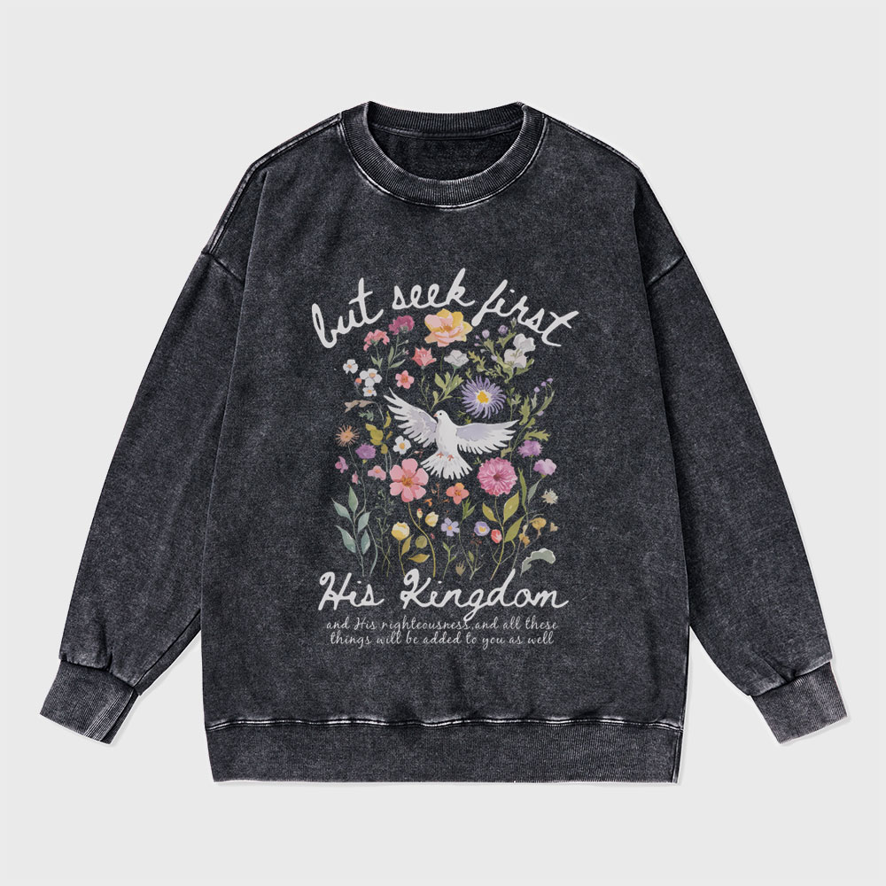 But Seek First His Kingdom Christian Washed Sweatshirt