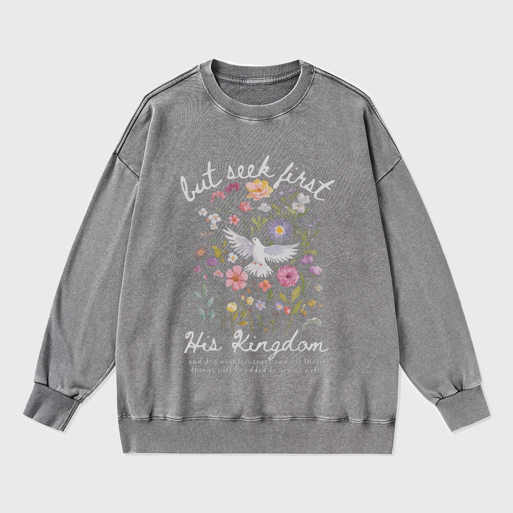 But Seek First His Kingdom Christian Washed Sweatshirt