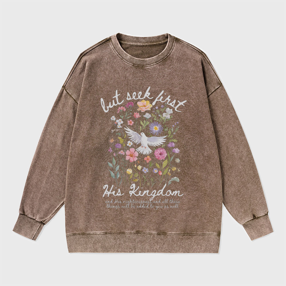 But Seek First His Kingdom Christian Washed Sweatshirt