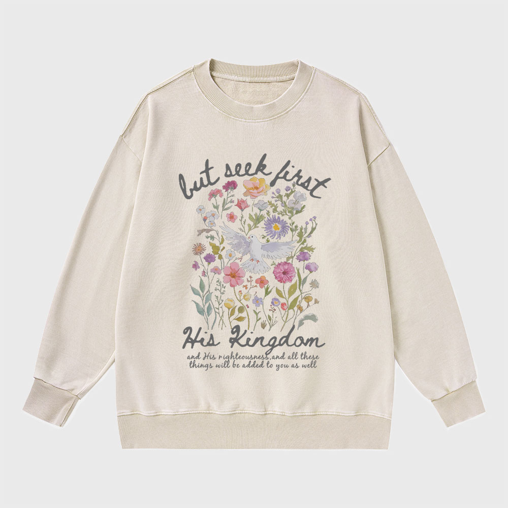 But Seek First His Kingdom Christian Washed Sweatshirt