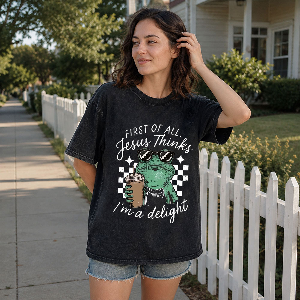 First Of All Jesus Thinks I'm A Delight Christian Washed T-Shirt