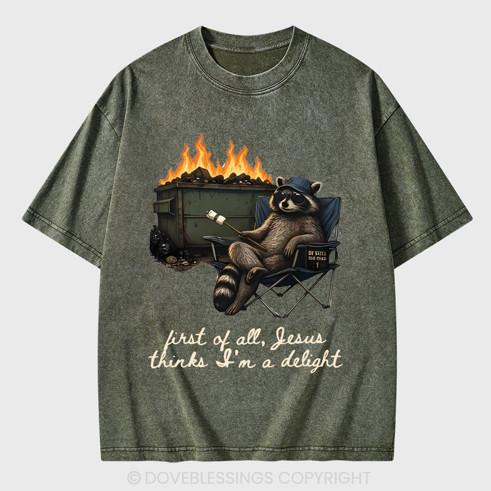 First Of All Jesus Thinks I'm Delight Christian Washed T-Shirt