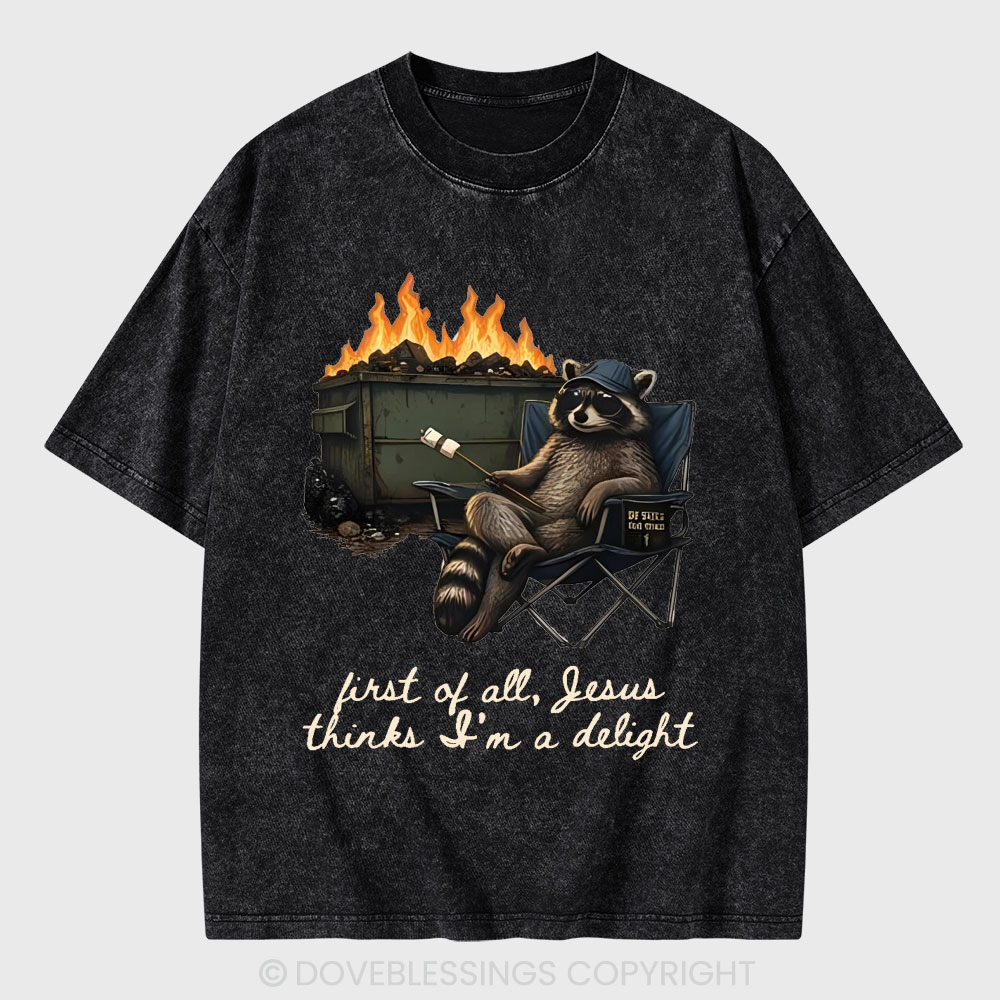 First Of All Jesus Thinks I'm Delight Christian Washed T-Shirt