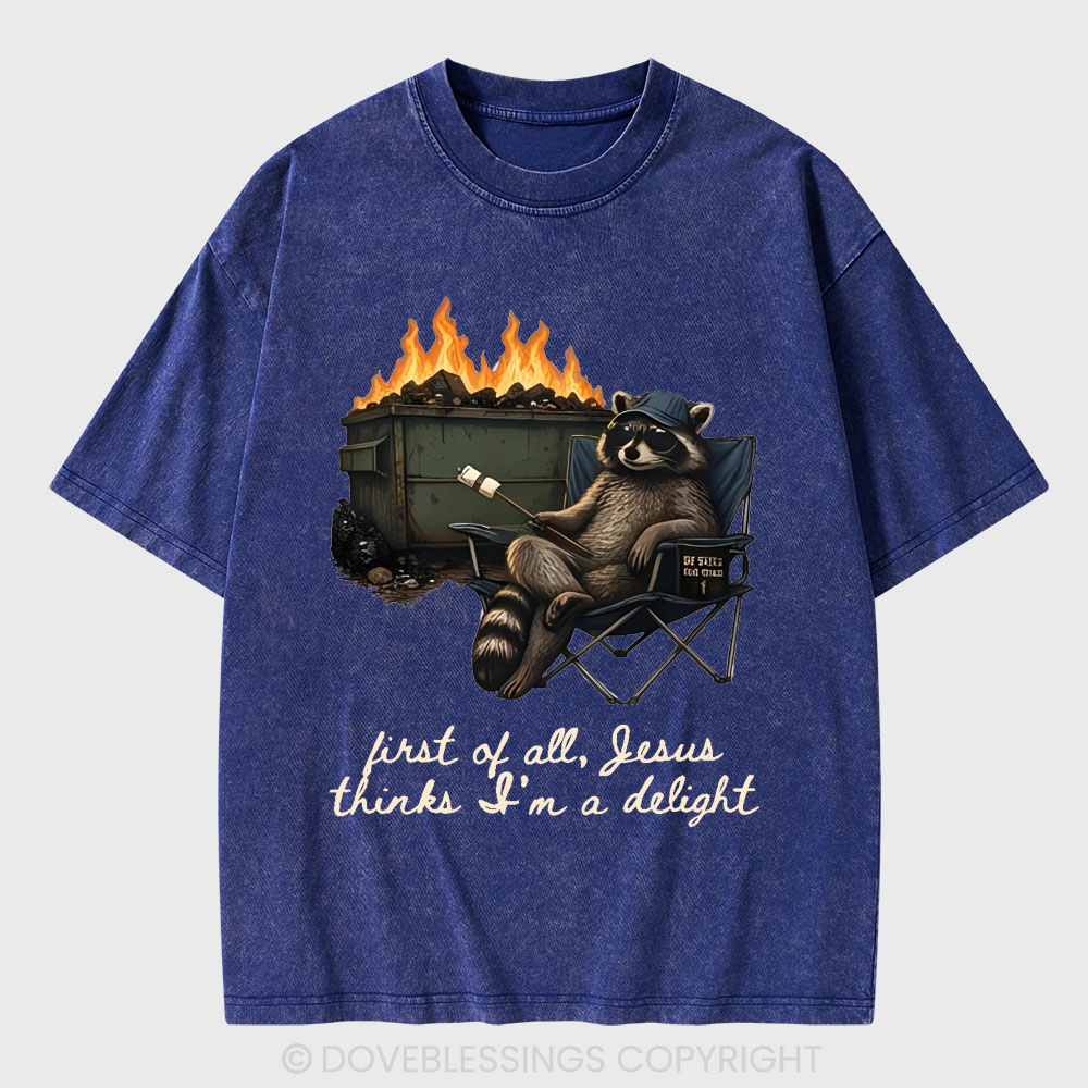 First Of All Jesus Thinks I'm Delight Christian Washed T-Shirt