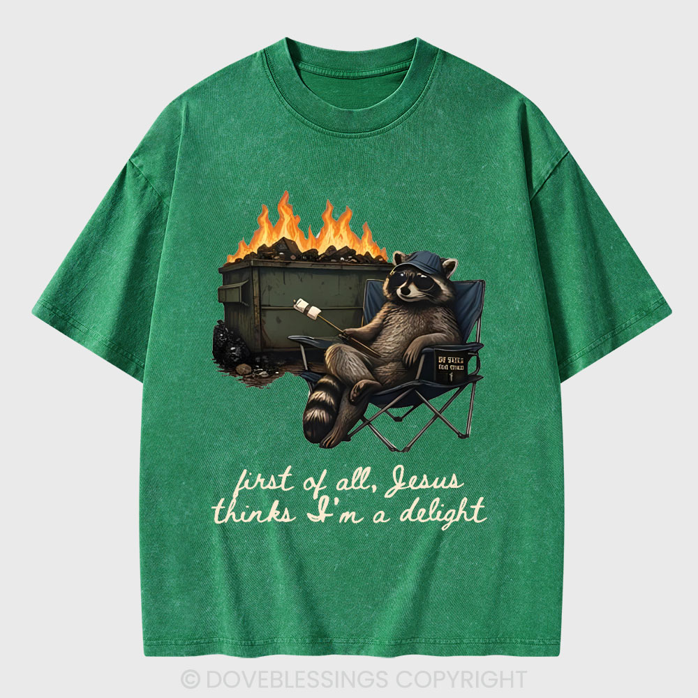 First Of All Jesus Thinks I'm Delight Christian Washed T-Shirt