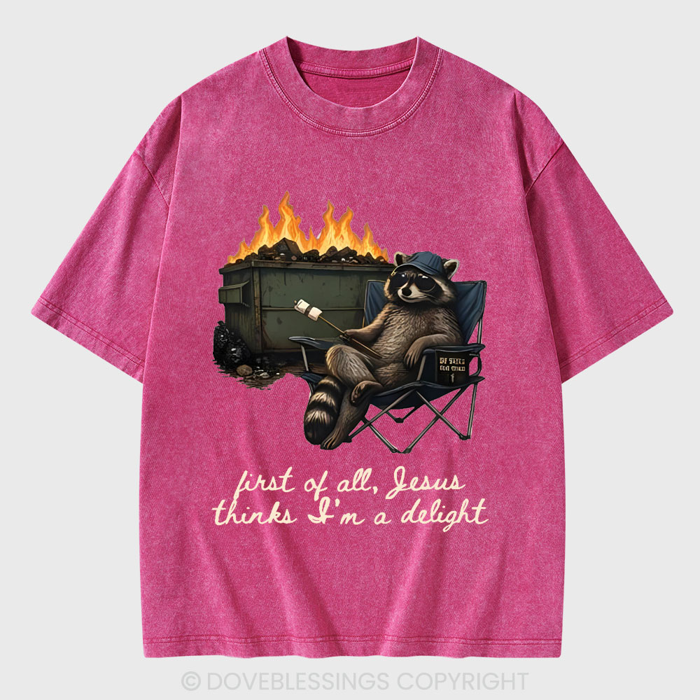 First Of All Jesus Thinks I'm Delight Christian Washed T-Shirt