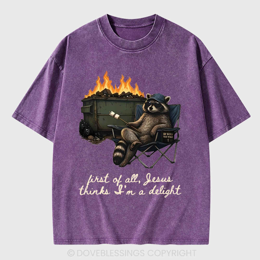 First Of All Jesus Thinks I'm Delight Christian Washed T-Shirt