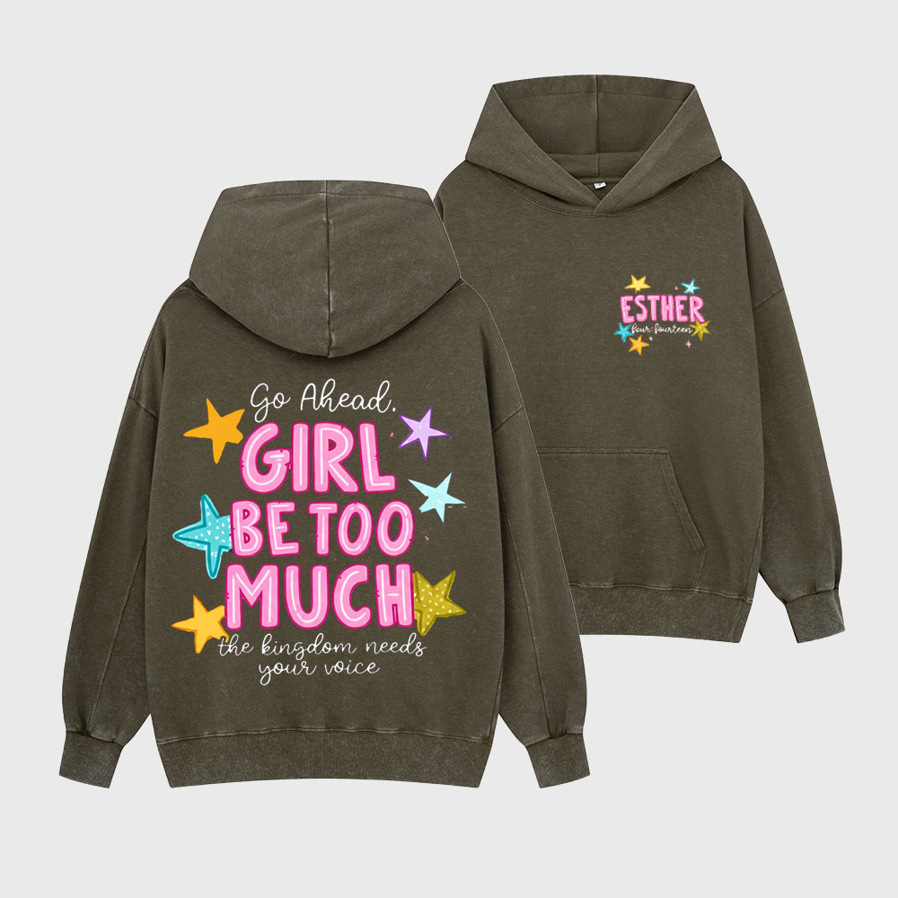 Go Ahead Girl Be Too Much Christian Washed Hoodie