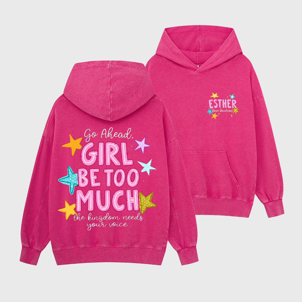 Go Ahead Girl Be Too Much Christian Washed Hoodie