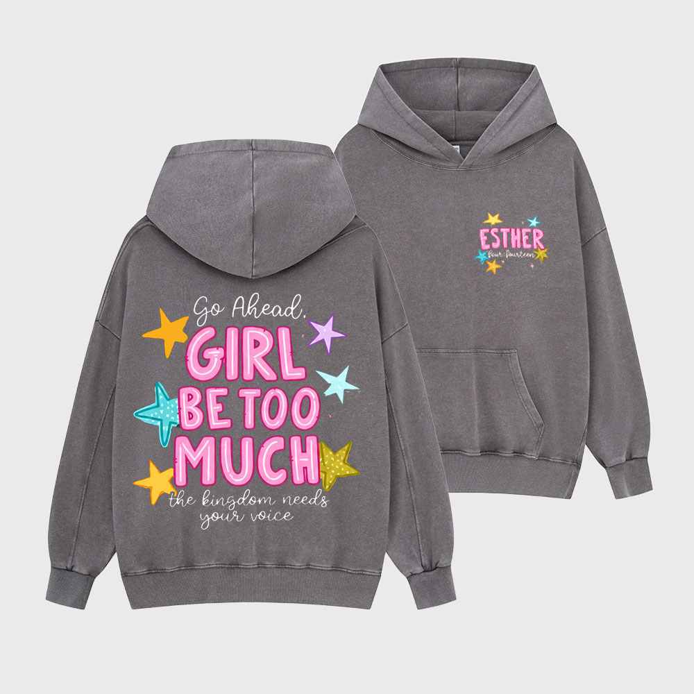 Go Ahead Girl Be Too Much Christian Washed Hoodie