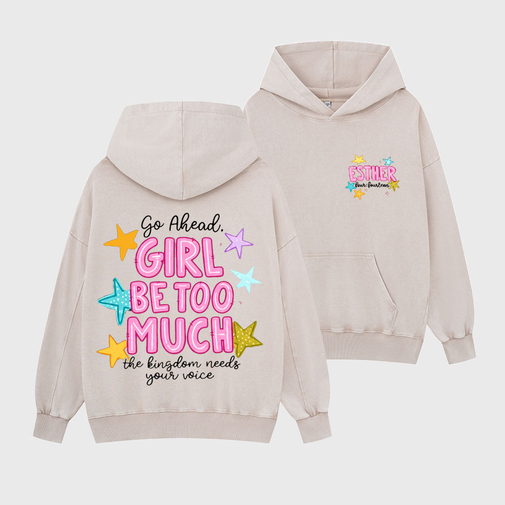 Go Ahead Girl Be Too Much Christian Washed Hoodie
